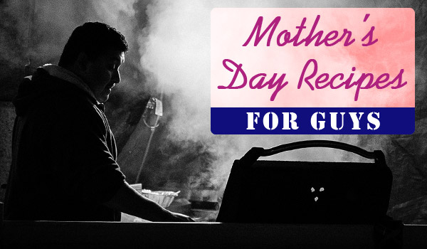 mothers-day-recipes-for-guys